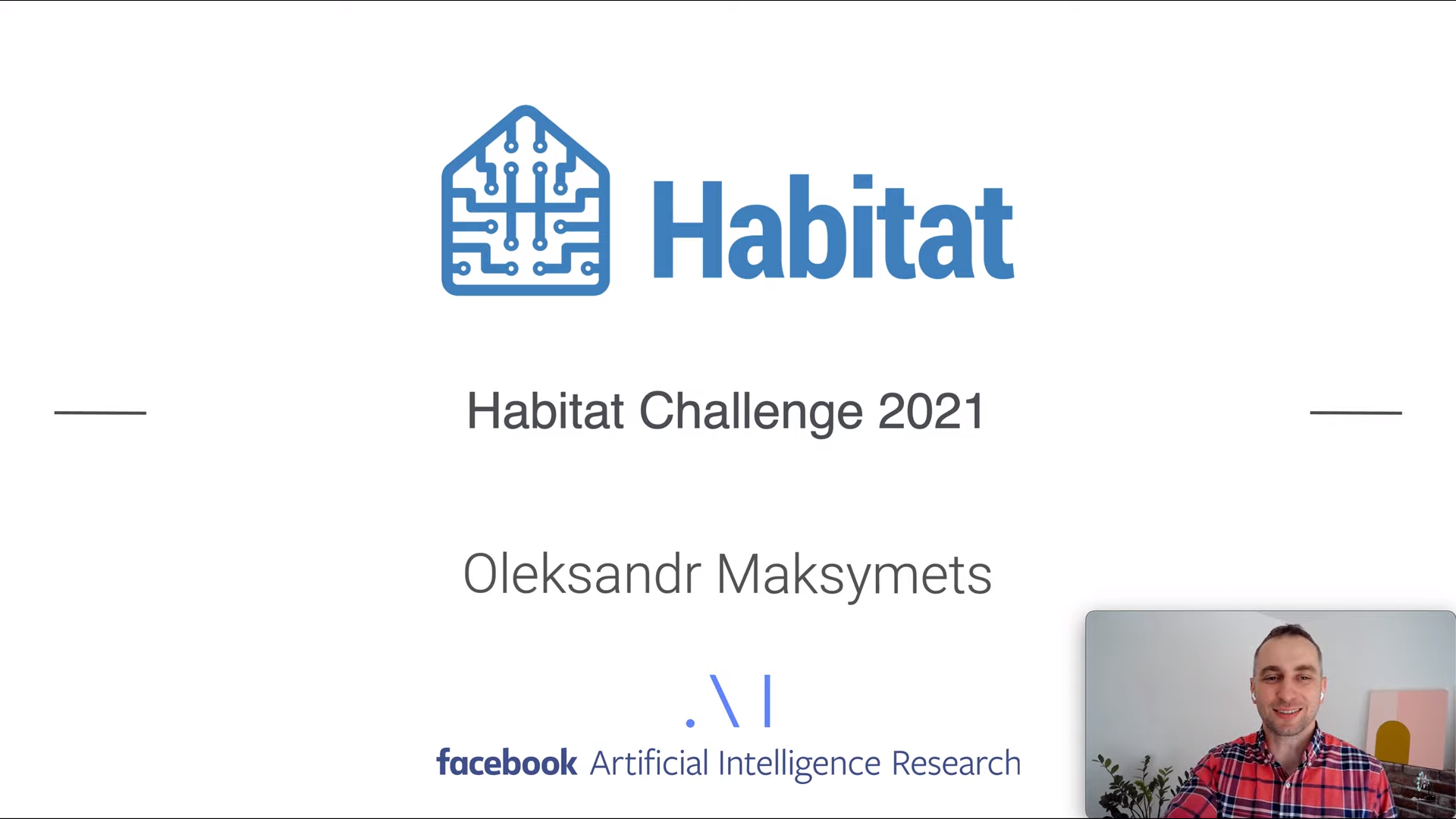 Habitat Challenge CVPR 2021 Embodied AI Oleksandr Maksymets